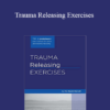 David Berceli - Trauma Releasing Exercises