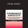 David Carbonell - Chronic Anxiety: Powerful Treatment Methods to Break the Anxiety Cycle