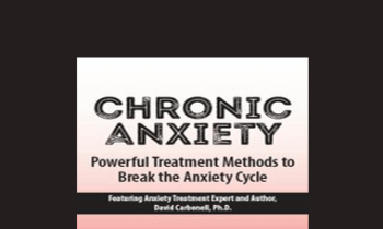 David Carbonell - Chronic Anxiety: Powerful Treatment Methods to Break the Anxiety Cycle