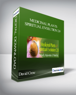 David Crow - Medicinal Plants & Spiritual Evolution 2.0