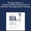 David E Goldman - Burning Issues in Attention-Deficit/Hyperactivity Disorder Throughout the Lifespan