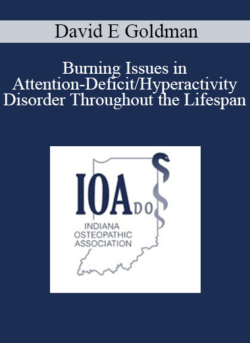 David E Goldman - Burning Issues in Attention-Deficit/Hyperactivity Disorder Throughout the Lifespan