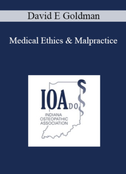 David E Goldman - Medical Ethics & Malpractice: Before & During the COVID-19 Pandemic