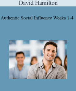 David Hamilton - Authentic Social Influence Weeks 1-4