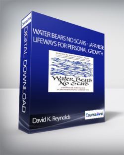 David K. Reynolds - Water Bears No Scars - Japanese Lifeways for Personal Growth