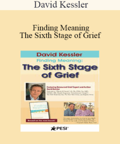 David Kessler - David Kessler: Finding Meaning: The Sixth Stage of Grief