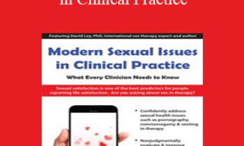 David Ley - Modern Sexual Issues in Clinical Practice: What Every Clinician Needs to Know