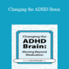 David Nowell - Changing the ADHD Brain: Moving Beyond Medication