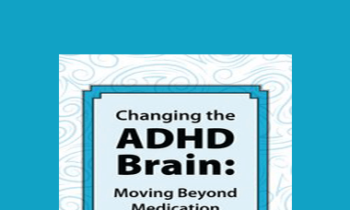 David Nowell - Changing the ADHD Brain: Moving Beyond Medication