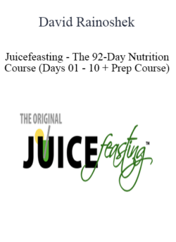 David Rainoshek - Juicefeasting - The 92-Day Nutrition Course (Days 01 - 10 + Prep Course)