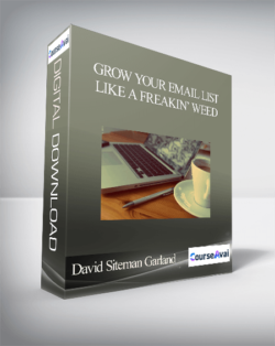 David Siteman Garland - Grow Your Email List Like A Freakin’ Weed