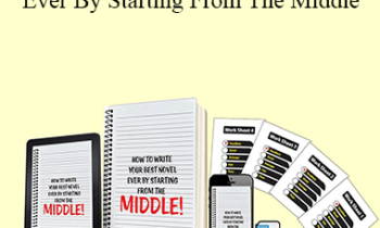David Steele - How To Write Your Best Novel Ever By Starting From The Middle
