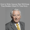 David Steele - How to Write Tension That Will Keep Your Readers Glued To Your Story On Demand Training