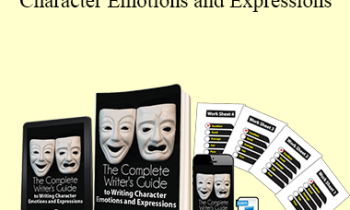 David Steele - The Complete Writer’s Guide To Writing Character Emotions and Expressions
