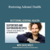 David Wolfe - Restoring Adrenal Health