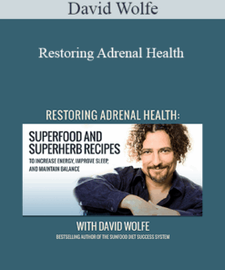 David Wolfe - Restoring Adrenal Health