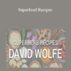 David Wolfe - Superfood Recipes