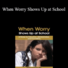 Dawn Huebner - When Worry Shows Up at School: A Primer for Educators