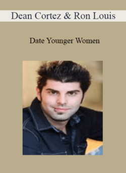 Dean Cortez & Ron Louis - Date Younger Women