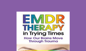 Deany Laliotis - EMDR in Trying Times: How Our Brains Process and Move Through Trauma
