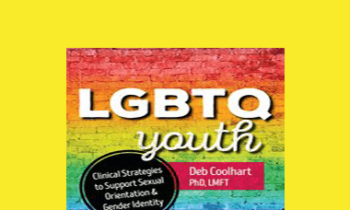 Deb Coolhart - LGBTQ Youth: Clinical Strategies to Support Sexual Orientation and Gender Identity