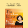 Debbie Ford - The Shadow Effect - On Demand Course