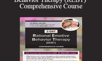 Debbie Joffe Ellis – 2-Day Rational Emotive Behavior Therapy (REBT) Comprehensive Course
