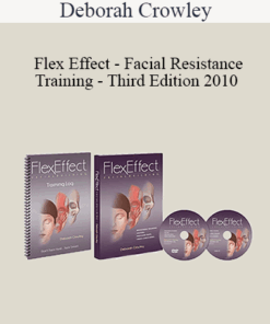 Deborah Crowley - Flex Effect - Facial Resistance Training - Third Edition 2010