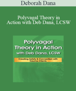 Deborah Dana - Polyvagal Theory in Action with Deb Dana