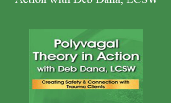 Deborah Dana - Polyvagal Theory in Action with Deb Dana