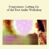 Deborah King - Forgiveness: Letting Go of the Past Audio Workshop