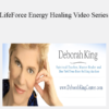 Deborah King - LifeForce Energy Healing Video Series