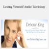 Deborah King - Loving Yourself Audio Workshop