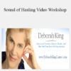 Deborah King - Sound of Healing Video Workshop