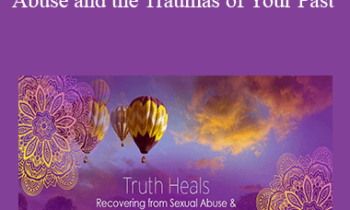 Deborah King - Truth Heals: Recovering from Sexual Abuse and the Traumas of Your Past