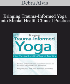 Debra Alvis - Bringing Trauma-Informed Yoga into Mental Health Clinical Practice