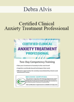 Debra Alvis - Certified Clinical Anxiety Treatment Professional: Two Day Competency Training