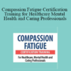 Debra Alvis - Compassion Fatigue Certification Training for Healthcare