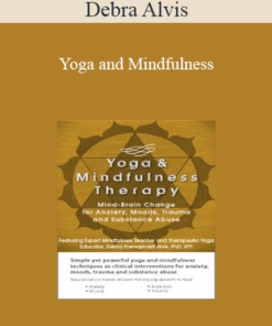 Debra Alvis - Yoga and Mindfulness: Mind-Brain Change for Anxiety