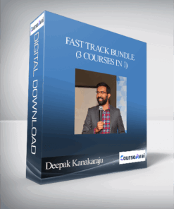 Deepak Kanakaraju - Fast Track Bundle (3 Courses in 1)