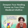 Deepen Your Healing Power as Your Own Medical Intuitive With Mona Delfino