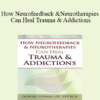 Deirdre Stewart - How Neurofeedback & Neurotherapies Can Heal Trauma & Addictions