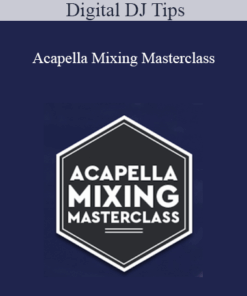 Digital DJ Tips - Acapella Mixing Masterclass