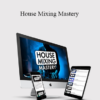 Digital DJ Tips - House Mixing Mastery