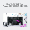 Digital DJ Tips - How To DJ With Your Pioneer DDJ-1000 (& DDJ-800)