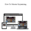 Digital DJ Tips - How To Master Keymixing