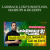 Digital DJ Tips - LAIDBACK LUKE'S BOOTLEGS