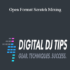 Digital DJ Tips - Open Format Scratch Mixing