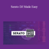 Digital DJ Tips - Serato DJ Made Easy