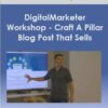 DigitalMarketer Workshop - Craft A Pillar Blog Post That Sells